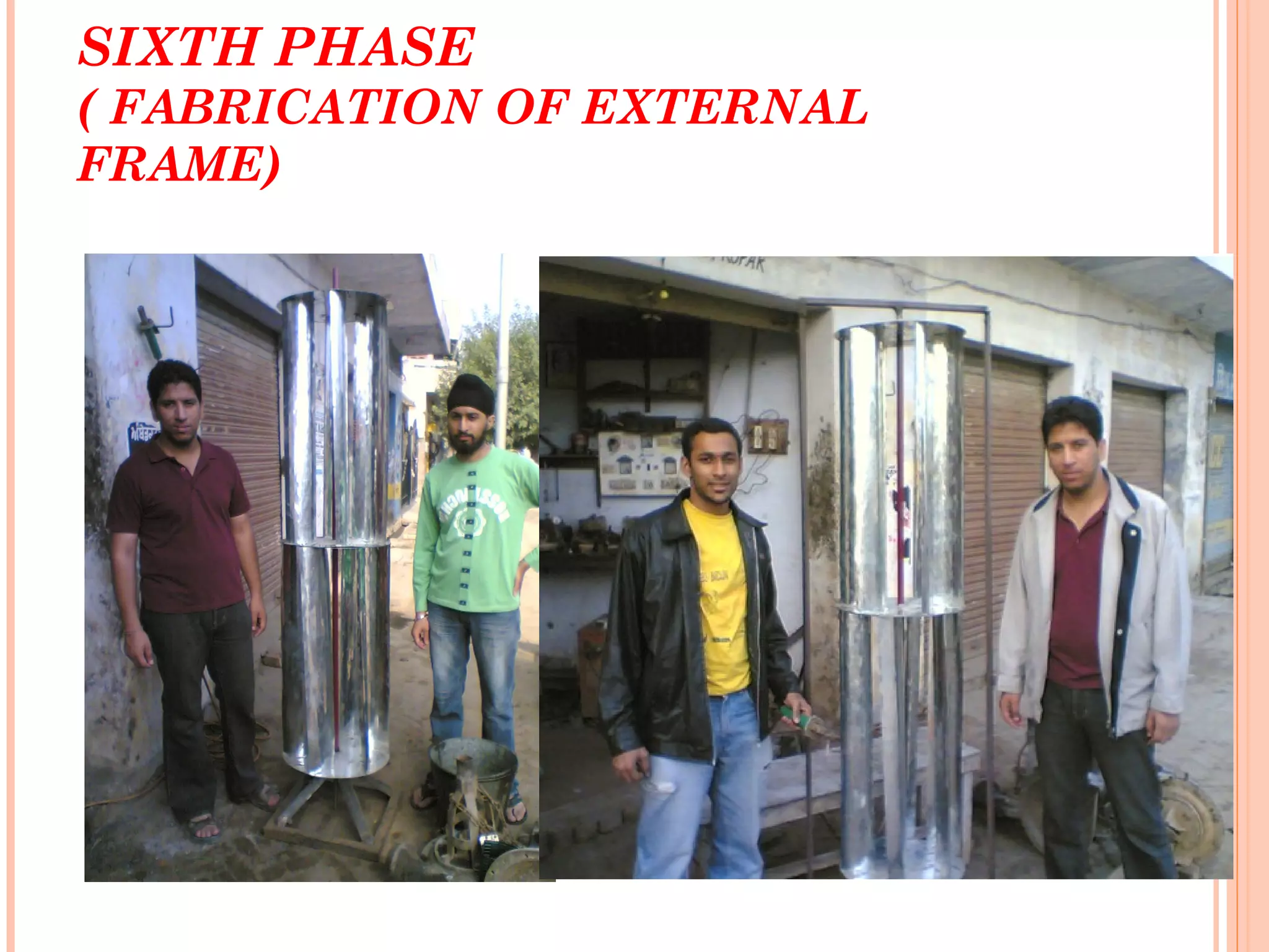 SIXTH PHASE
( FABRICATION OF EXTERNAL
FRAME)
 