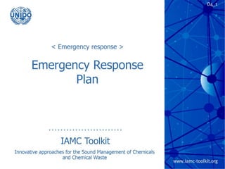 TRP 2
Emergency Response Plan
IAMC Toolkit
Innovative Approaches for the Sound
Management of Chemicals and Chemical Waste
 