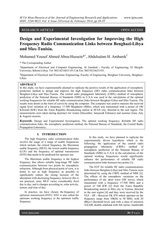 M YA Abou-Hussein et al Int. Journal of Engineering Research and Applications
ISSN: 2248-9622, Vol. 4, Issue 2(Version 4), February 2014, pp.30-35

RESEARCH ARTICLE

www.ijera.com

OPEN ACCESS

Design and Experimental Investigation for Improving the High
Frequency Radio Communication Links between Benghazi-Libya
and Sfax-Tunisia.
Mohamed Yousef Ahmed Abou-Hussein*1, Abdulsalam H. Ambarek2
* The Corresponding Author
1

Department of Electrical and Computer Engineering, Al Garabuli - Faculty of Engineering, El MergibUniversity, Khoms-Libya. Tel: 00218216621101/2 & Fax: 00218216621103.
2

Department of Electrical and Electronic Engineering, Faculty of Engineering, Benghazi University, BenghaziLibya.

ABSTRACT
In this study, we have experimentally planned to replicate the positive results of the application of ionospheric
prediction method to design and improve the high frequency (HF) radio communication links between
Benghazi-Libya and Sfax-Tunisia. The central radio propagation laboratory (CRPL) method of ionospheric
prediction of the National Bureau of Standards (NBS) in U.S.A was used in the calculations of the optimal
working frequencies for reliable HF radio communication links between Benghazi-Libya and Sfax-Tunisia. The
results were drawn in the form of curves by using the computer. The computer was used to measure the received
signal level variation of a frequency 17.500 Megahertz (MHz), which was transmitted with a power of 100
Kilowatt (KW) from the Tunis Republic Broadcasting station in SFAX city, directed to the east region. The
measurements were taken during daytime's for winter (December, January& February) and summer (June, July
& August) seasons.

Keywords; Design and Experimental Investigation, The optimal working frequency, Reliable HF radio
communication links, the ionospheric prediction method, the National Bureau of Standards, the Central Radio
Propagation Laboratory.

I. INTRODUCTION
The high frequency radio communication links
involve the usage of a range of usable frequencies
which include; the critical frequency, the Maximum
usable frequency (MUF), the lowest usable frequency
(LUF) and the frequency of optimal transmission
(FOT) that needs to be predicted for operator use.
The Maximum usable frequency is the highest
frequency that allows reliable long-range HF radio
communication between two points by ionospheric
refraction. Although from physical point of view, it is
better to use as high frequency as possible to
significantly reduce the strong increase of the
absorption with decreasing frequency, however this is
not practical, since MUF varies considerably from
day to day, and it changes according to; solar activity,
season, and time of day.
In practice, we have chosen the frequency of
optimum transmission (FOT). FOT is also called the
optimum working frequency or the optimum traffic
frequency.

www.ijera.com

In this study, we have planned to replicate the
experimentally driven hypothesis which is the
following; the application of the central radio
propagation laboratory (CRPL) method of
ionospheric prediction of the National Bureau of
Standards (NBS) in U.S.A in the calculations of the
optimal working frequencies would significantly
enhance the performance of reliable HF radio
communication links between two points [1].
The FOT for reliable HF radio communications
links between Benghazi-Libya and Sfax-Tunisia were
determined by using the CRPL method of NBS [2].
The effects of the ionospheric variations on the
performance of the short wave (HF wave), which
transmitted with a frequency 17.500 MHz and a
power of 100 KW [3] from the Tunis Republic
Broadcasting station in Sfax city in Tunisia, directed
to the east region [4] and they were received by the
VLF - HF - Receiver EK 070 which operates on the
frequency range from 10KHz to 30 MHz, with 20
dB(µv) threshold level, and with a class of emission
A3(AM, double sideband with full carrier, bandwidth
30 | P a g e

 