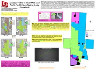 Abstract: The goal of this project was to create a mapped sampling area that can be used by other Geoscience research groups to carry out research at Howard Falls Land
Trust in Franklin Township, Erie County, Pennsylvania. The map divides the land within the boundaries of the land trust into patches of similar land use history so that in the
future, others can do field tests on soils and perform dendrochronology (tree rings studies to find the age of forest in different mapped patches). Orthographic
photographs, (aerial photos of the ground taken from an aircraft wing that has been corrected to remove distortions resulting from the curvature of the earth), were used
to define land use patches from 1939, 1969, 1995, and 2009 to create a final study layer using GIS (Geographic Information Systems) technology. This will allow researchers
to go into the field and use a GPS to find each patch, where they can then take samples from patches that today are classified as agriculture, forested land, or patches that
are transitional to forests. The map that I created in the GIS will produce a sampling frame for future studies, and serves as a database to store information that will be
collected by those future studies and can be visualized on the map.
Objective: to estimate the minimum age of forest on the landscape today
using a sequence of historical orthophotos.
Acknowledgements:Funding: Howard Falls Land Trust
®
0
50
100
150
200
250
1939 1969 1995 2009
ACRES
Change in Land Use by Type
Agriculture Forest Transitional Other
Map 3. 1939 Map 4. 1969
Map 5. 1995 Map 6. 2009
Land Use Type
Agriculture
Forest
Other
Transition zone
Map 2. Map of the Howard Falls Land Trust,
located in the Falls Run watershed in Erie County
Map 1. Map of Pennsylvania Counties,
Erie is highlighted in the upper left corner.
Figure 1. Change in Land Use Type over time by area.
Landscape History at Howard Falls Land
Trust in Franklin Township, Erie County,
Pennsylvania
Map 7. Minimum Forest Age
The classifications that were used to define different land use types were
forested, agriculture, transitional, and other. “Forested” is any area that
appeared to have a predominate land cover of trees. “Agriculture” is any area
that appeared to be used for the production of crops. “Transitional” is any area
that appeared to be changing from one land use type to forest. “Other” is any
area that couldn’t be categorized into any of the three previous land use types.
Map 7. (on the right) Minimum age of forested patches at the Howard Falls Land Trust. This layer was
created by using the “intersect” tool in ArcMap to overlay the 4 individual maps to the left representing
four different years. The green patches have always been forest cover and have a minimum age of 76
years, given the oldest photo used is from 1939. The blue patches represent a zone that has transitioned
to forest since 1969 has a minimum age of 46 years. The dark purple patches have transitioned to forest
over the past 20 years. The pink patches have transitioned to forest in the last 6 years. The light purple
patches have always been agriculture since 1939.
Maps 3-6. (to the left) The Howard Falls land parcel from four different years and
how each land use type changes over the represented year. The pie charts show the
percentage of land broken up into four different land use types.
Figure 1. (below) Corresponds to the maps on the left. As you can see from Maps 3-
6 and Figure 1 the forested patches have grown over the years and agriculture
patches have declined
Sources: http://www.pennpilot.psu.edu/ , http://www.pasda.psu.edu
Lisa Rayburg Department of Geoscience
Major: Environmental Studies
Minor: Geographic Information Systems
 