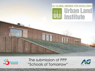 1
The submission of PPP
“Schools of Tomorrow”
 