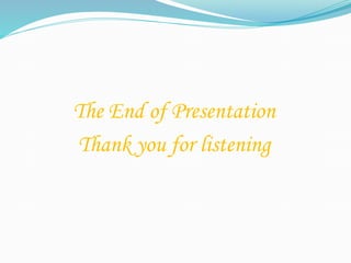 The End of Presentation
Thank you for listening
 