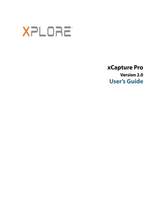 xCapture Pro
Version 2.0
User’s Guide
 
