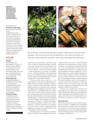 80 Volta ao Mundo junho 2014
caraterísticas tão específicas, um destino para
todos, o apelo da Amazónia brasileira é grande
e crescente. Há uma aura de encantamento, até
mesmo de mistério, à sua volta que atrai um tipo
de turista disposto a gastar mais pelo privilégio
– porque é longe (para se ter noção, só no Brasil,
a norte, a Amazónia distribui-se por nada menos
do que nove estados), porque as distâncias são
enormes, porque a infraestrutura turística é menor
e porque não é um produto de massas.
Convém, por isso, saber ao que se vai – e, já
agora, esquecer os documentários da National Geo-
graphic. Já que estou prestes a partilhar a experiên-
cia que se seguiu no Amazon Ecopark, interessa
desde já esclarecer certos pontos para evitar mal-
entendidos a priori e desilusões a posteriori. Os ditos
«hotéis de selva», em diferentes níveis de conforto
e luxo, mais ou menos isolados, mas quase sempre
caros, proporcionam diversos graus de imersão nas
florestas e matas amazónicas, mas, até por questões
de ordem prática – e porque a maioria dos visitantes
está menos disposta do que imagina, à partida, a
renunciar à «civilização» –, proporcionam apenas
um vislumbre; um primeiro contacto com a «selva»
(imagine-se a floresta amazónica em camadas,
como uma cebola, e ficar-se-á apenas pelas mais
superficiais, por regra as áreas próximas aos rios,
conhecidas por floresta de igapó).
O mesmo se passa com os passeios e excursões.
Não são expedições; nem acampamentos de sobre-
vivência (embora, por acaso, o Amazon Ecopark
tenha entre as suas propostas um treino na selva
«à militar»). São passeios, visitas guiadas quando
muito, uns mais imperdíveis do que outros, que
nos permitem navegar nos rios, caminhar na mata,
tirar fotografias às enormes seringueiras e aos ne-
núfares gigantes (as vitórias-régias), aprender um
ou outro truque, admirar os ninhos das térmitas,
mas que só muito raramente, e com sorte, lhe vão
dar a oportunidade de avistar animais selvagens.
Eles estão lá, podemos ouvi-los e até imaginá-los,
mas não se deixam ver, por muita boa vontade que
tenham os guias. Há exceções, claro, mas nada
que se possa comparar à profusão do Pantanal, por
exemplo, no Mato Grosso do Sul.
Dito isto, vem a melhor parte. Avisado sobre
tudo aquilo que, por regra não vem nos guias e nos
fo­lhetos de promoção, está-se pronto para embarcar
numa viagem que, mesmo limitada no tempo e no
espaço, tem tudo para ser uma experiência que,
mais tarde, vai gostar de recordar (e de repetir).
O livro da selva
Depois de ter estado, anos atrás, em Novo Airão,
entre o rio Negro e o arquipélago das Anavilhanas
(um dos maiores da região, com mais de quatro-
centas ilhas), a mais de três horas de Manaus,
embarquei para o Amazon Ecopark Jungle Lodge,
às portas da capital, convicto de que não repetiria
a sensação de «ilhamento».
TEMPEROFORTE
Nesta página: a floresta
virgem (à esquerda) em
redor do Amazon Ecopark
possui inúmeras trilhas;
pirarucu com banana
pacovã e queijo coalho
no restaurante Banzeiro
(à direita). Na página ao
lado: índios da tribo Caniço.
EM ANAVILHANAS
Anavilhanas Jungle Lodge
Acesso pelo km 1 da AM-352,
5,5 km
A viagem de carro pode
demorar até 3h30, mas vale
muito a pena. É, até ver, a
mais charmosa de todas as
propostas de alojamento na
selva, à beira do rio Negro.
Consegue ser rústico, sem
deixar de ser muito confortável
e de providenciar boa comida e
regalias como wi-fi por satélite.
Funciona em regime de tudo
incluído, até os passeios.
anavilhanaslodge.com
ONDE COMER
EM MANAUS
Banzeiro
Rua Libertador, 102
(Adrianópolis), Tel. 3234-1621
Abriu em finais de 2009 e o
responsável é o jovem chef
Felipe Schaedler, o mais
premiado da cidade, que trouxe
para a capital do Amazonas
uma nova abordagem para a
típica cozinha local.
Peixaria Bom Gosto
Av. Bispo Pedro Massa, 15
(Cidade Nova), Tel. 3645-2784
O nome não engana.
A especialidade da casa são
peixes de rio amazónicos
preparados de diferentes
modos (fritos, grelhados ou
em ensopados).
Orla da Ponta Negra
O habitual passeio dos
manauaras na orla do rio
Negro beneficiou de uma
requalificação urbana que
embelezou e equipou o
«calçadão» com quadras de
voleibol de praia, miradouros e
inúmeros quiosques de comes
e bebes.
Só no Brasil, a Amazónia distribui-se por nada menos do que nove
estados. Há uma aura de encantamento à sua volta que atrai um
tipo de turista disposto a gastar mais pelo privilégio de estar aqui.
 