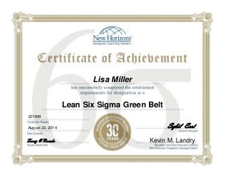 Lisa Miller
Lean Six Sigma Green Belt
321908
August 22, 2014 Sybil Earl
Tracy O’Rourke Kevin M. Landry
 