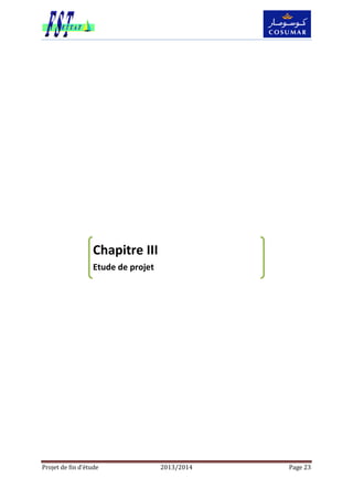 Projet de fin d’étude 2013/2014 Page 23
Chapitre III
Etude de projet
 