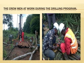 THE CREW MEN AT WORK DURING THE DRILLING PROGRAM.
 