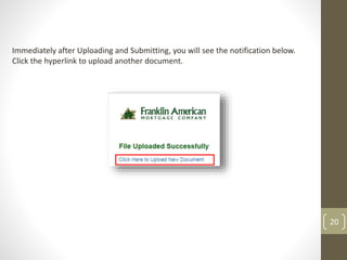 20
Immediately after Uploading and Submitting, you will see the notification below.
Click the hyperlink to upload another document.
 