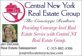 Providing Concierge-level Real
Estate Service with Central NY
Real Estate Group.
Jen DeCook,
Real Estate Salesperson C-315-882-4306
jen@relocatetosyracuse.com
 