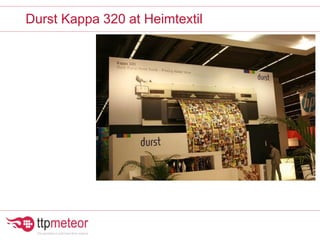 Durst Kappa 320 at Heimtextil
 