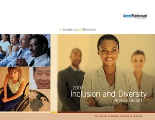 InclusionandDiversity>
Inclusion and Diversity
2007
Our Journey to Building a Culture of Inclusion
Annual Report
 