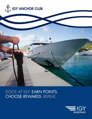 DOCK AT IGY. EARN POINTS.
CHOOSE REWARDS. REPEAT.
 