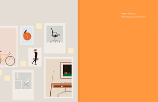 Where Will Your
Next Big Idea Come From?
 