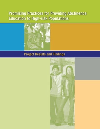 Promising Practices for Providing Abstinence
Education to High-risk Populations
Project Results and Findings
 