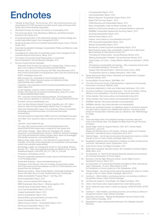 31Empowering Responsible Value Chains
Endnotes
1.	 “Disaster at Rana Plaza”, The Economist, 2013, http://www.economist.com/
news/leaders/21577067-gruesome-accident-should-make-all-bosses-think-
harder-about-what-behaving-responsibly.
2.	 UN Global Compact-Accenture CEO Study on Sustainability 2013.
3.	 The Consumer Study: From Marketing to Mattering, UN Global Compact-
Accenture CEO Study, 2014.
4.	 An empirical examination of the relationship between business strategy and
socially responsible supply chain management (2012).
5.	 Designing Socially and Environmentally Responsible Supply Chains, Pullman,
Sauter, 2014.
6.	 Corporate Sustainability Strategies: Sustainability Profiles and Maturity Levels,
Baumgartner, 2010.
7.	 Investigating the relationship of sustainable supply chain management with
corporate financial performance, Wang, 2013.
8.	 The Impact of Corporate Social Responsibility on Investment
Recommendations, Harvard Business Manager, 2014.
9.	 Sources of good practice examples:
-	 Alternative Fuels Provide Cost Savings For Supply Chain, Geneco (www.
genco.com/Logistics-Articles/article.php?aid=800766938)
-	 Amazon Gets Up Close and Personal with P&G, Dave Blanchard, 2013
(http://www.industryweek.com/blog/amazon-gets-close-and-personal-pg)
-	 ASOS: marketplace.asos.com
-	 BSH acquires CO2
certificates for environmentally-friendly
logistics, 2012, (https://www.bsh-group.com/laender/us/index.
php?showPI&y=&pm=126464)
-	 Caterpillar: www.caterpillar.com/en/company/sustainability/environment-
health-safety.html
-	 Crowd shipping: using the crowd to transform delivery, Financial
Review, 2014 (www.afr.com/p/boss/crowdshipping_using_the_crowd_
to_8WrJhcDWW4XnYeKjLHZ6aL)
-	 DHL: www.dhl.com/en/press/releases/releases_2013/logistics/dhl_
crowd_sources_deliveries_in_stockholm_with_myways.html#.VJVhOF4CA
-	 Ecovative: www.ecovativedesign.com/
-	 How Con-Way Delivers Greener Trucking, GreenBiz.com, 2011 (http://
www.con-way.com/mjp/sustainability-news/6-How_Con-way.pdf)
-	 Intermodal Transportation Saves Time and Money, Delivery Competitive
Advantage (www.idstransportation.com/services/intermodal-
transportation)
-	 International Marine Organization (IMO): www.imo.org/Pages/home.aspx
-	 John West Tuna: www.john-west.co.uk/discover-the-story-behind-your-
can
-	 Laborlink: www.mylaborlink.org
-	 Con way: http://money.usnews.com/money/blogs/beyond-the-
barrel/2008/03/26/truckers-back-a-national-65-mph-speed-limit
-	 LKW tanken Autogas – Wenn Diesel auf Flüssiggas trifft, werden
Emissionen und Kraftstoffkosten reduziert, Deutscher Verband Flüssiggas,
2013 (dvfg.de/infothek/lkw-tanken-autogas-wenn-diesel-auf-fluessiggas-
trifft-werden-emissionen-und-kraftstoffkosten-re)
-	 Making stores ‘water neutral’: a new standard for supermarkets?, The
Guardian, 2013 (http://www.theguardian.com/sustainable-business/water-
neutral-new-standard-supermarkets)
-	 Nachhaltige Logistik: ein strategischer Vorteil, Dr. Georg Mogk, Barbara
Schulte, 2011, (http://www.bayertechnology.com/fileadmin/user_upload/
Redakteure/Supply_Chain/PDF_SD_0111_CM_43_S13.pdf)
-	 Phoneblock: phonebloks.com/en
-	 Riverford sustainable development project (www.riverfordenvironment.
co.uk/Packaging.aspx)
-	 Sustainable Shipping : www.sustainableshipping.com
-	 Timberland, Omni Recycle Tires into Footwear, Environmental Leader,
2014 (http://www.environmentalleader.com/2014/11/05/timberland-omni-
recycle-tires-into-footwear/)
-	 Warehouse Heating... When Energy Matters, Cambridge Engineering
(www.cambridge-eng.com/case_studies/warehouse_heating.asp)
-	 Adidas Sustainability Progress Report – Fair Play, 2013
-	 Ahold Sustainability Report, 2012
-	 Bayer, www.annualreport2013.bayer.com
-	 BMW Sustainable Value Report – Working together, 2013
-	 Campell Soup Sustainability Report, 2014
-	 Coca-Cola Sustainability Report, 2013-2014
-	 Colgate Sustainability Report, 2013
-	 Danone Sustainability Report, 2013
-	 General Motors gmsustainability.com/report.html
-	 Henkel Sustainability Report, 2013
-	 H&M Conscious Actions – Sustainability Report, 2013
-	 Ikea Group Sustainability Report, 2013
-	 Kesko Sustainability Report, 2013
-	 LG Sustainability Report, 2012
-	 Lotte Sustainability Report, 2012
-	 Marks & Spencer, Sustainability Report PlanA, 2014
-	 Nestle CSV Summary Report , 2013
-	 PUMA Business and Sustainability Report, 2013
-	 Rewe, Sustainability Under the Rewe-Umbrella, 2013
-	 Sainsbury, http://www.j-sainsbury.co.uk/responsibility/our-approach
-	 SABMiller, Sustainable Development Summary Report, 2013
-	 Samsung Sustainability Report, 2014
-	 Switcher Social Report, 2013
-	 Unilever, www.unilever.co.uk/sustainable-living-2014
-	 UPS Corporate Sustainability Report, 2013
-	 Walmart Sustainability Report, 2014
-	 Woolworths Limited Corporate Sustainability Report, 2013
-	 Benchmarking supply chain sustainability: Insights from a field study”,
Benchmarking: An International Journal, 2011.
-	 “Innovating for Shared Value”, Harvard Business Review, 2013.
-	 “Making Sustainability Profitable”, Harvard Business Review, 2013.
-	 “Save Energy, Cut Costs – Energy Efficient Warehouse Operation”, UKWA,
2013.
-	 “Simultaneous Sustainability and Savings – Why companies should invest
in sustainable packaging”, Accenture, 2011.
-	 “Supply Chain Decarbonization”, World Economic Forum, 2009.
-	 “The Business Case for a Healthy Workplace”, IAPA, 2008.
10.	 Global Agricultural Value Chains, Standards and Development, European
University Institute, 2014.
11.	 Farming Better Futures Report, SAB Miller, 2011
12.	 The Socio-Economic Impact of Nile Breweries in Uganda and Cerveceriea
Hondurena in Honduras, INSEAD, 2009
13.	 Horizontal collaboration in fresh and chilled retail distribution, CO3, 2014.
14.	 Accenture-Vodafone: Connected Agriculture – The role of mobile in driving
efficiency and sustainability in the food and agriculture value chain.
15.	 Unilver website, http://www.unilever.com/sustainable-living-2014.
16.	 Unilver website, http://www.unilever.com/sustainable-living-2014.
17.	 SABMiller website, http://www.sabmiller.com/sustainability.
18.	 SABMiller website, http://www.sabmiller.com/sustainability.
19.	 Results are quantitative bottom-up validations based on Accenture research,
the report team’s research and validated with partners. Consumer goods
(retail) and transportation industries used as a reference. See “Methodology”
for details.
20.	Ibid.
21.	 Triple advantage index is the weighted average of business value and
socio-environmental value. The weights are determined through the social
archetype.
22.	 Global Wage Trends for Apparel Workers, 2001–2011, Worker Rights
Consortium, July 2013.
Wages and Working Hours in the Textiles, Clothing, Leather and Footwear
Industries”, International Labour Organization (ILO), 2014.	
23.	 Tailored Wages - Are the big brands paying the people who make our clothes
enough to live on? Clean Clothes Campaign, March 2014.
24.	 Bangladesh seeking better employment conditions for better socioeconomic
outcomes, International Labour Organization, 2013.
25.	 India Country Study, Fair Wage Foundation, 2012.
26.	 Better Work Indonesia: Garment Industry 4th Compliance Synthesis Report,
Better Work, 2013.
27.	 On December 10, 1948 the UN General Assembly adopted and proclaimed
the Universal Declaration of Human Rights.
28.	 Business & Human Right Resource Centre, Human Rights Council –
Seventeenth Session, March 2011.
29.	 ILO Declaration on Fundamental Principles and Rights at Work, International
Labor Organization, 18 June 1998 (revised in 2010).
ILO Declaration on Social Justice for a Fair Globalization, 2008.
30.	 Tailored Wages – Are the big brands paying the people who make our clothes
enough to live on? Clean Clothes Campaign, March 2014.
31.	 Cashing In – Giant retailers, purchasing practices, and working conditions in
the garment industry, Clean Clothes Campaign.
32.	 Climbing the Ladder to Living Wages, Fair Wage Foundation, 2012.
33.	 Oxfam, http://www.oxfam.org/en/explore/how-oxfam-fights-poverty.
34.	 Aid for trade and value chains in textile and apparel, OECD/WTO/IDE-JETRO,
2013.
35.	 Cashing In – Giant retailers, purchasing practices, and working conditions in
the garment industry, Clean Clothes Campaign.
36.	 Hazardous Work place – Making the Bangladesh Garment Industry Safe,
Clean Clothes Campaign, 2012.
37.	 Bangladesh’s ready-made garment landscape: the challenge of growth.
Mckinsey.
 