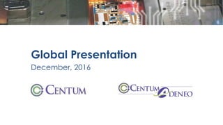 Global Presentation
December, 2016
 
