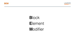 BEM
Block
Element
Modiﬁer
 