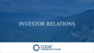 Copyright © 2016 Cook Communications www.cook-comm.com
INVESTOR RELATIONS
 