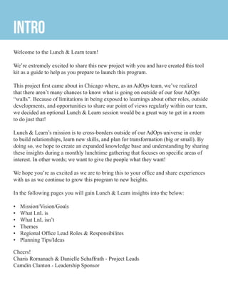 Intro
Welcome to the Lunch & Learn team!
We’re extremely excited to share this new project with you and have created this ...