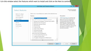 6.In this window select the features which want to install and click on the Next to continue.
 