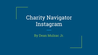 Charity Navigator
Instagram
By Dean Mulzac Jr.
 