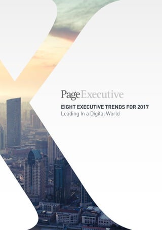 EIGHT EXECUTIVE TRENDS FOR 2017
Leading In a Digital World
 
