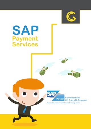 Payment Services
UKI Channel & Ecosystem
SAPPayment
Services
Operated by Genesis Capital (Finance & Leasing) Limited
 