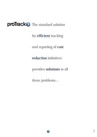 The standard solution
for efficient tracking
and reporting of cost
reduction initiatives
provides solutions to all
these problems
2
...
 