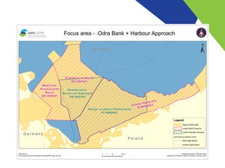 Odra Bank and the approach fairway to ports
Świnoujście and Szczecin (PL, DK, DE)
- interests
• Odra Bank-the strongest in...