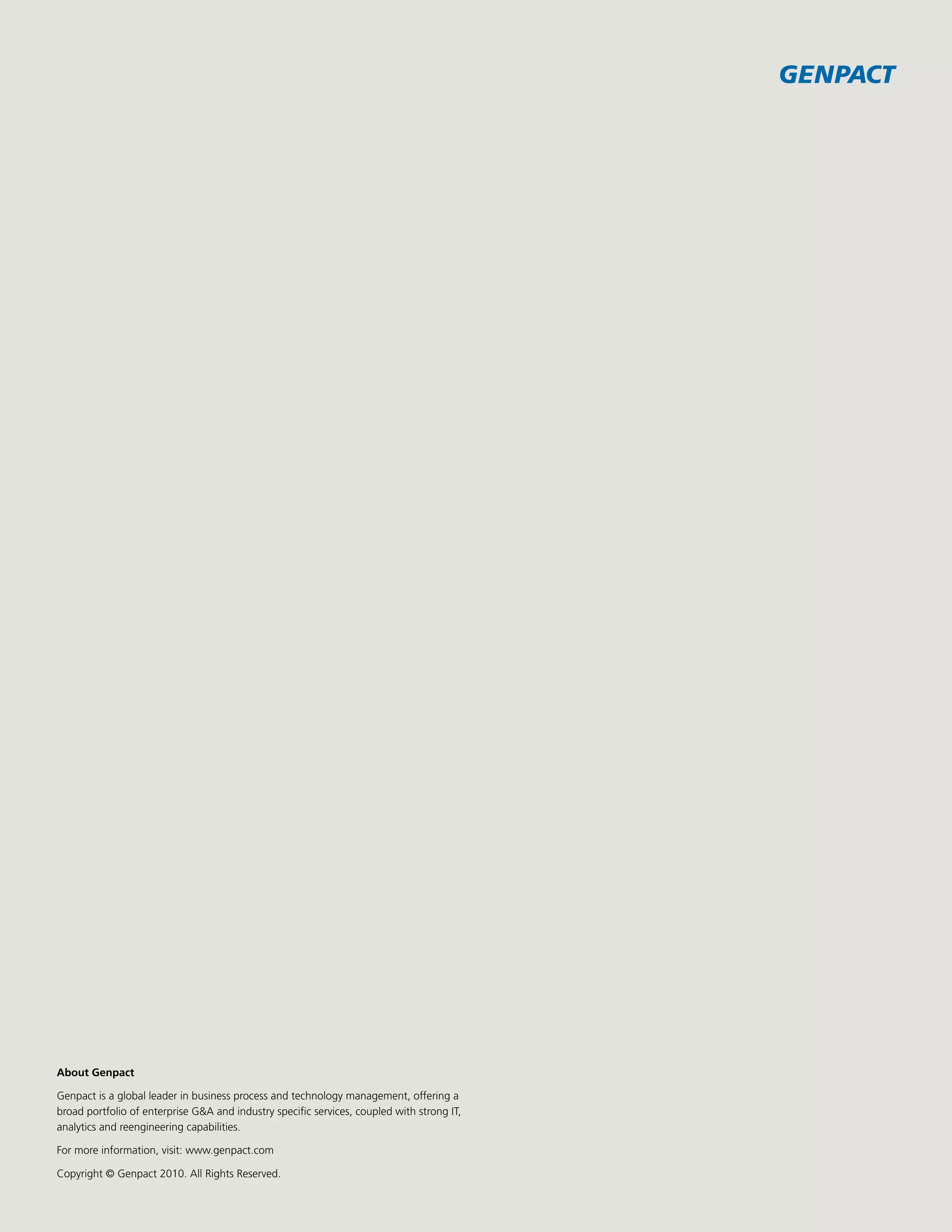 Driving Hospital Performance to the Next Level
HealthcareProviderServiceS
About Genpact
Genpact is a global leader in business process and technology management, offering a
broad portfolio of enterprise GA and industry specific services, coupled with strong IT,
analytics and reengineering capabilities.
For more information, visit: www.genpact.com
Copyright © Genpact 2010. All Rights Reserved.
 