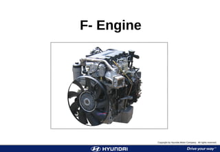 1F- Engine
F- Engine
Copyright by Hyundai Motor Company. All rights reserved.
 