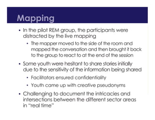 Mapping
 In the pilot REM group, the participants were
distracted by the live mapping
• The mapper moved to the side of t...