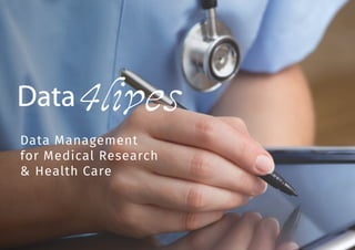 Data Management
for Medical Research
& Health Care
 