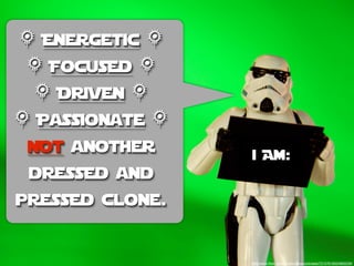 & Energetic &
 & Focused &
 & Driven &
& Passionate &
 Not another     i Am:
 dressed and
pressed clone.


                 http://www.ﬂickr.com/photos/jdhancock/sets/72157618524893239/
 