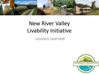 New River Valley
Livability Initiative
   Lessons Learned
 