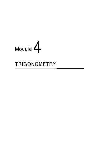 Module 4 – Trigonometry
Module 4
TRIGONOMETRY 4
 