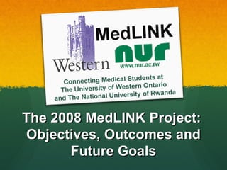 The 2008 MedLINK Project:  Objectives, Outcomes and Future Goals 