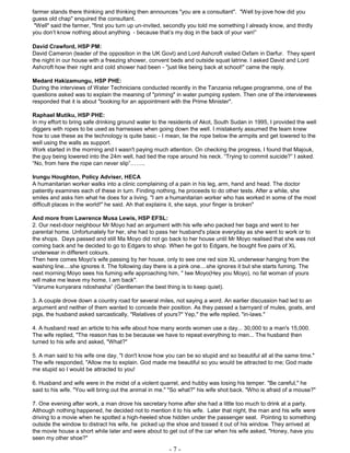 - 7 -
farmer stands there thinking and thinking then announces "you are a consultant". "Well by-jove how did you
guess old chap" enquired the consultant.
"Well" said the farmer, "first you turn up un-invited, secondly you told me something I already know, and thirdly
you don’t know nothing about anything - because that’s my dog in the back of your van!”
David Crawford, HSP PM:
David Cameron (leader of the opposition in the UK Govt) and Lord Ashcroft visited Oxfam in Darfur. They spent
the night in our house with a freezing shower, convent beds and outside squat latrine. I asked David and Lord
Ashcroft how their night and cold shower had been - "just like being back at school!" came the reply.
Medard Hakizamungu, HSP PHE:
During the interviews of Water Technicians conducted recently in the Tanzania refugee programme, one of the
questions asked was to explain the meaning of "priming" in water pumping system. Then one of the interviewees
responded that it is about "booking for an appointment with the Prime Minister".
Raphael Mutiku, HSP PHE:
In my effort to bring safe drinking ground water to the residents of Akot, South Sudan in 1995, I provided the well
diggers with ropes to be used as harnesses when going down the well. I mistakenly assumed the team knew
how to use these as the technology is quite basic - I mean, tie the rope below the armpits and get lowered to the
well using the walls as support.
Work started in the morning and I wasn't paying much attention. On checking the progress, I found that Majouk,
the guy being lowered into the 24m well, had tied the rope around his neck. “Trying to commit suicide?” I asked.
“No, from here the rope can never slip”……..
Irungu Houghton, Policy Adviser, HECA
A humanitarian worker walks into a clinic complaining of a pain in his leg, arm, hand and head. The doctor
patiently examines each of these in turn. Finding nothing, he proceeds to do other tests. After a while, she
smiles and asks him what he does for a living. "I am a humanitarian worker who has worked in some of the most
difficult places in the world!" he said. Ah that explains it, she says, your finger is broken"
And more from Lawrence Musa Lewis, HSP EFSL:
2. Our next-door neighbour Mr Moyo had an argument with his wife who packed her bags and went to her
parental home. Unfortunately for her, she had to pass her husband's place everyday as she went to work or to
the shops. Days passed and still Ma Moyo did not go back to her house until Mr Moyo realised that she was not
coming back and he decided to go to Edgars to shop. When he got to Edgars, he bought five pairs of XL
underwear in different colours.
Then here comes Moyo's wife passing by her house, only to see one red size XL underwear hanging from the
washing line....she ignores it. The following day there is a pink one....she ignores it but she starts fuming. The
next morning Moyo sees his fuming wife approaching him, " Iwe Moyo(Hey you Moyo), no fat woman of yours
will make me leave my home, I am back".
“Varume kunyarara ndoshasha” (Gentlemen the best thing is to keep quiet).
3. A couple drove down a country road for several miles, not saying a word. An earlier discussion had led to an
argument and neither of them wanted to concede their position. As they passed a barnyard of mules, goats, and
pigs, the husband asked sarcastically, "Relatives of yours?" Yep," the wife replied, "in-laws."
4. A husband read an article to his wife about how many words women use a day... 30,000 to a man's 15,000.
The wife replied, "The reason has to be because we have to repeat everything to men... The husband then
turned to his wife and asked, "What?"
5. A man said to his wife one day, "I don't know how you can be so stupid and so beautiful all at the same time."
The wife responded, "Allow me to explain. God made me beautiful so you would be attracted to me; God made
me stupid so I would be attracted to you!
6. Husband and wife were in the midst of a violent quarrel, and hubby was losing his temper. "Be careful," he
said to his wife. "You will bring out the animal in me." "So what?" his wife shot back. "Who is afraid of a mouse?"
7. One evening after work, a man drove his secretary home after she had a little too much to drink at a party.
Although nothing happened, he decided not to mention it to his wife. Later that night, the man and his wife were
driving to a movie when he spotted a high-heeled shoe hidden under the passenger seat. Pointing to something
outside the window to distract his wife, he picked up the shoe and tossed it out of his window. They arrived at
the movie house a short while later and were about to get out of the car when his wife asked, "Honey, have you
seen my other shoe?"
 
