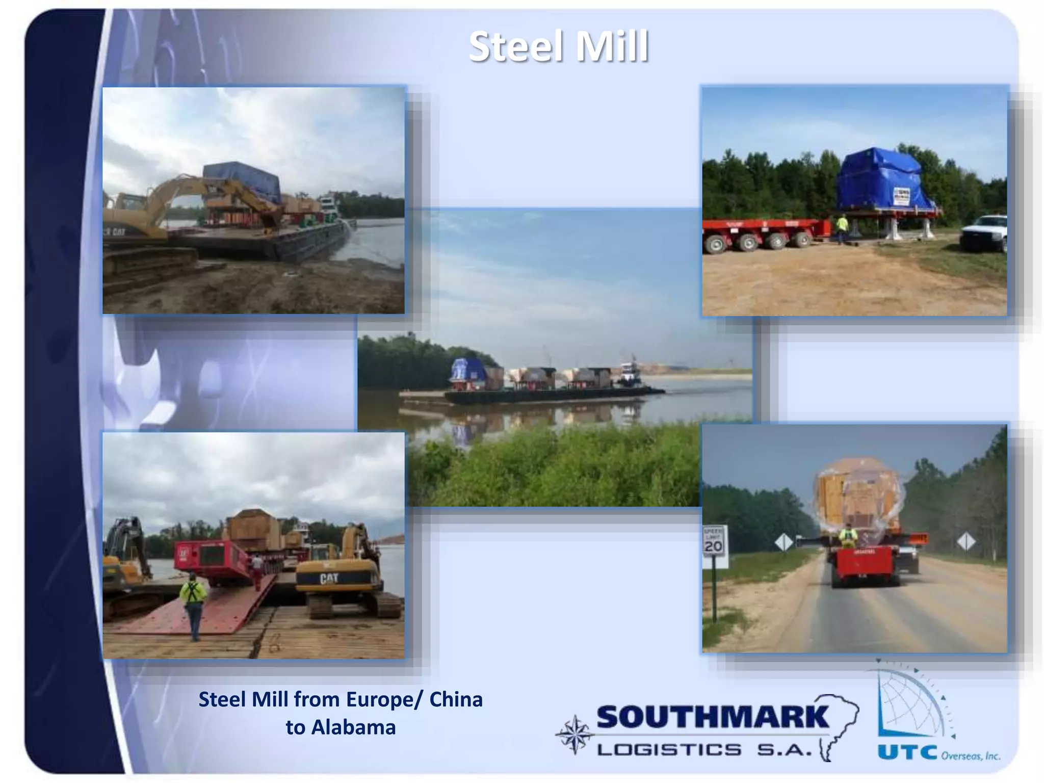 Steel Mill
Steel Mill from Europe/ China
to Alabama
 