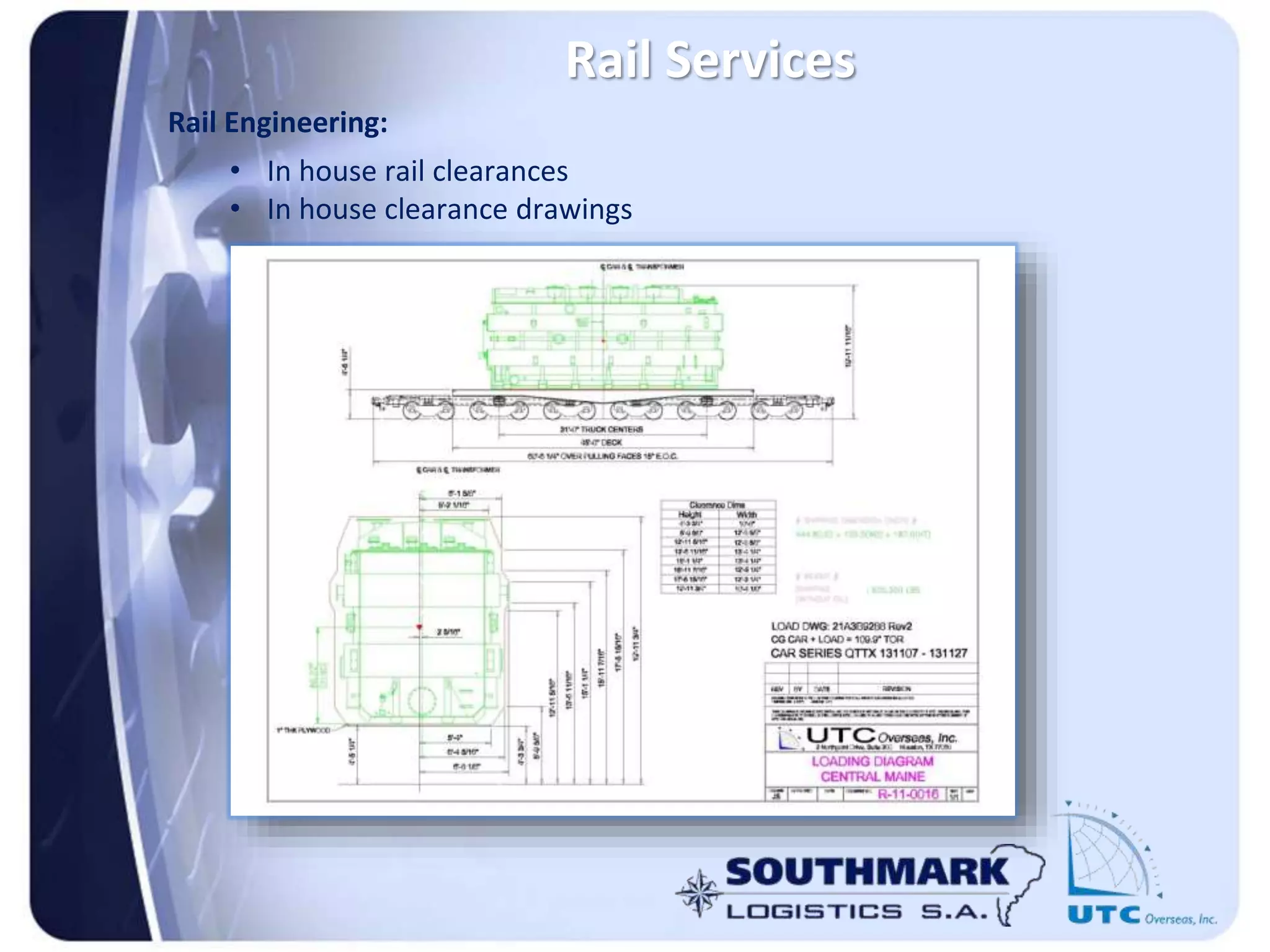 Rail Services
Rail Engineering:
• In house rail clearances
• In house clearance drawings
 
