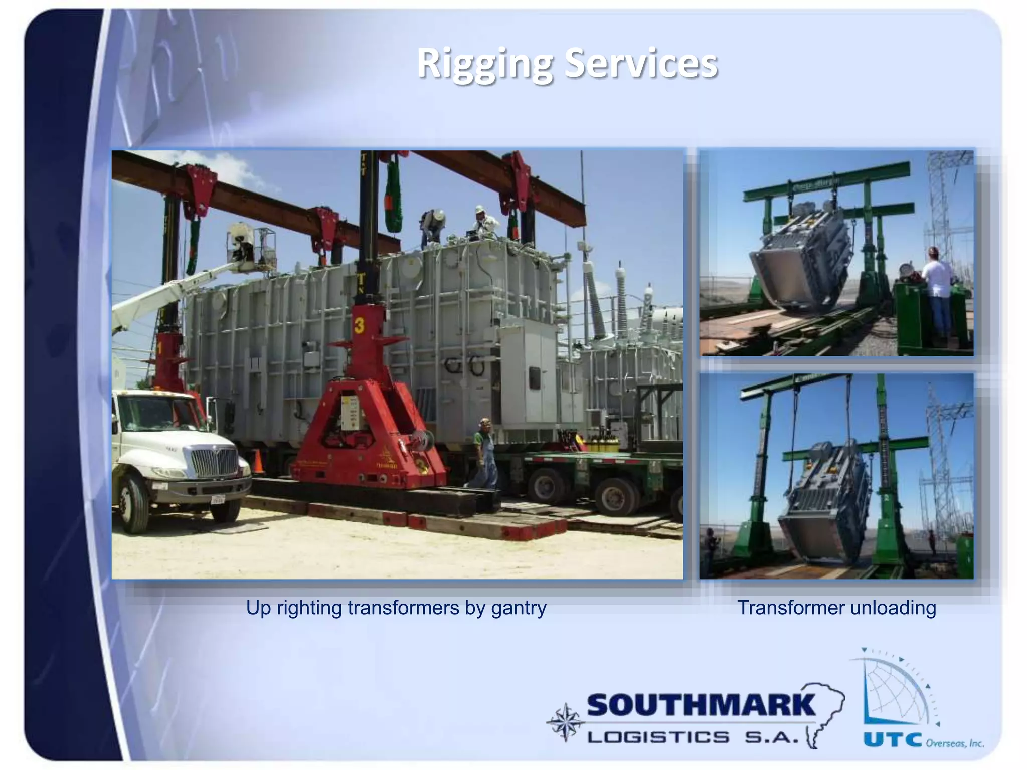 Rigging Services
Up righting transformers by gantry Transformer unloading
 