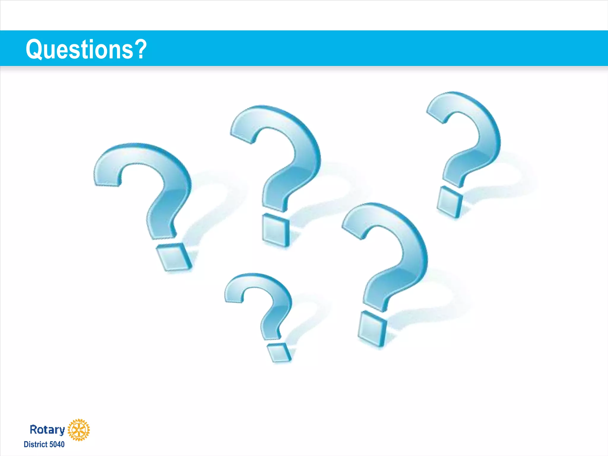 District 5040
Questions?
 