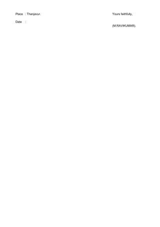 Place : Thanjavur. Yours faithfully,
Date :
(M.RAVIKUMAR).
 