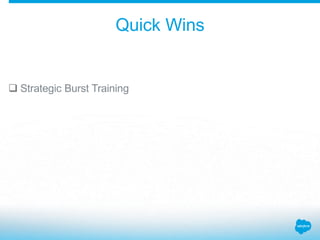 Quick Wins
 Strategic Burst Training
 