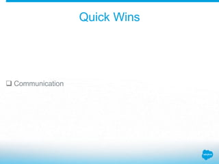 Quick Wins
 Communication
 