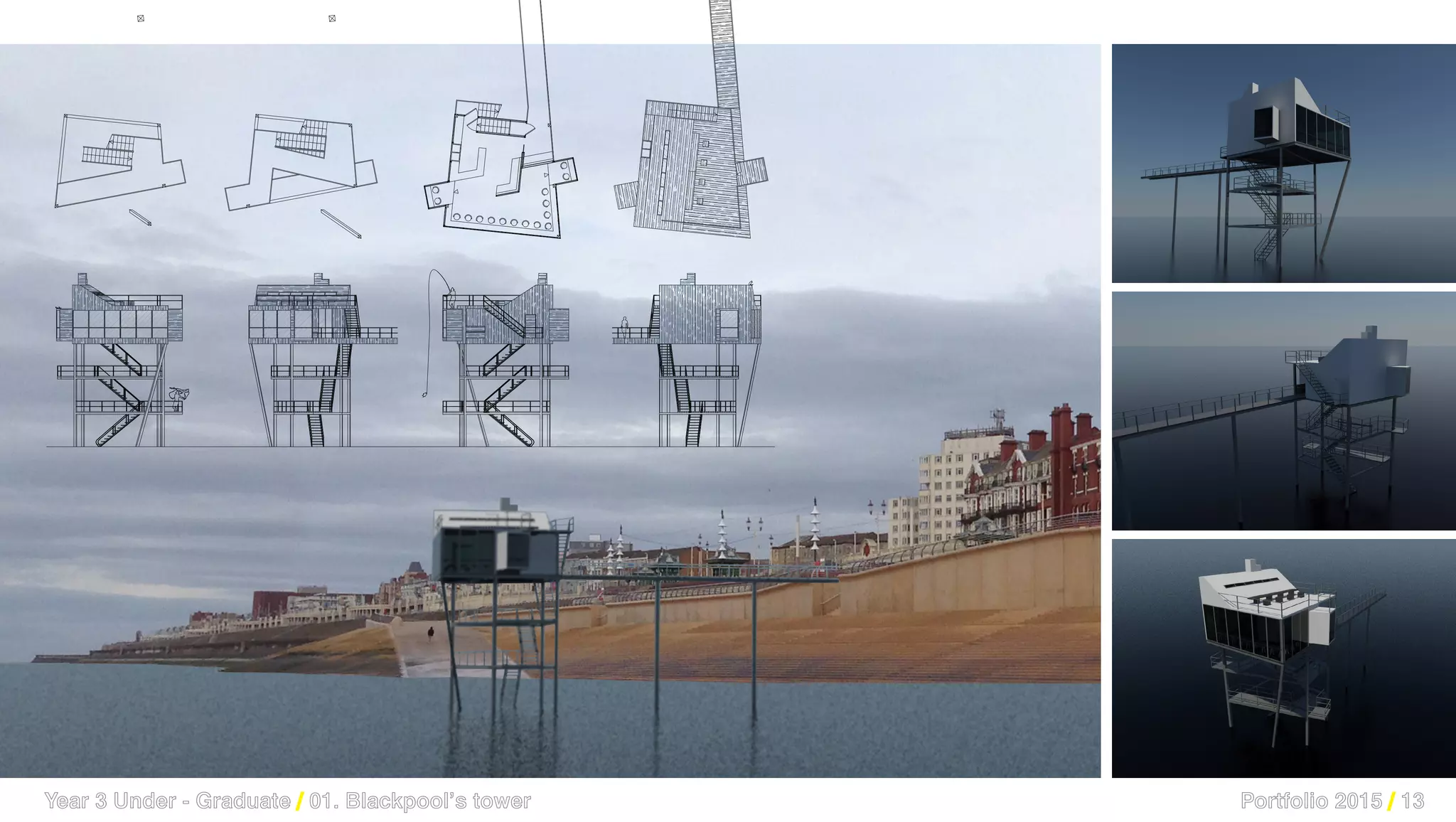 Roof plan 3rd Floor 2nd Floor 1st Floor 1/100 5 0mRoof plan 3rd Floor 2nd Floor 1st Floor 1/100 5 0m3rd Floor 2nd Floor 1st Floor 1/100 5 0m1st Floor 1/100 5 0m
West Elevation South Elevation East Elevation North Elevation 5 1 0m
14.75
13.75
12.00
9.00
6.00
3.00
0.00
ELEVATIONS
Year 3 Under - Graduate / 01. Blackpool’s tower Portfolio 2015 / 13
 