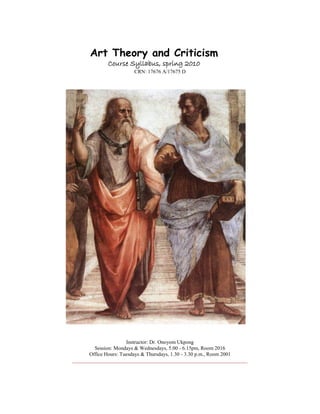 Art Theory and Criticism
Course Syllabus, spring 2010
CRN: 17676 A/17675 D
Instructor: Dr. Onoyom Ukpong
Session: Mondays & Wednesdays, 5.00 - 6.15pm, Room 2016
Office Hours: Tuesdays & Thursdays, 1.30 - 3.30 p.m., Room 2001
___________________________________________________________________
 