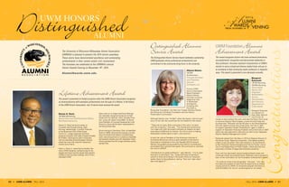 Lifetime Achievement Award
This award is presented on limited occasions when the UWM Alumni Association recognizes
an alumnus/alumna with exemplary achievements over the span of a lifetime. In the history
of the UWM Alumni Association, only 15 alumni have received the award.
Steven A. Davis
’80 BBA Marketing
Board Chair and Chief Executive Officer,
Bob Evans Farms Inc.
Steven A. Davis has built a career on
innovation and through strong, often
life-long, relationships. Currently Chairman
of the Board and CEO of Bob Evans
Farms Inc., a large restaurant and food
products company with sales of approximately
$1.6 billion, Davis got his start in business
with an internship at Northwestern Mutual
where the man who hired him became a
mentor and a friend.
Henry J. Davis Jr. notes that his brother, like
many UWM students, worked to pay for his
degree and never lost the values their parents
instilled in the five Davis siblings, all of whom
attended UWM.
Davis went on to shape retail food offerings
into nationally recognized products at Kraft
Foods and Yum Brands, which includes Pizza
Hut, Long John Silver’s and AW. As Senior
Vice President of Concept Development with
Pizza Hut, Davis led the team responsible for
the Wing Street idea.
Since moving to Columbus, Ohio, to head Bob
Evans in 2006, Davis and his spouse, Lynnda,
have immersed themselves in philanthropic
work, becoming active on numerous charitable
and research boards and with Operation Feed,
which provides food for hungry families across
central Ohio.
The University of Wisconsin-Milwaukee Alumni Association
(UWMAA) is pleased to present the 2014 alumni awardees.
These alums have demonstrated excellence and outstanding
achievements in their careers and/or civic involvement.
The honorees are celebrated at the UWMAA’s annual
Alumni Awards Evening on November 14th
, 2014.
AlumniAwards.uwm.eduALUMNI
UNIVERSITY
of WISCONSIN
-M
ILWAUKEE
A S S O C I A T I O N
2014
FRIDAY, NOVEMBER 14th
20 • UWM alumni Fall 2014 Fall 2014 UWM alumni • 21
Distinguished Alumni
Service Award
The Distinguished Alumni Service Award celebrates outstanding
UWM graduates whose professional achievements and
commitment to the community bring honor to the university.
Allyson Nemec
’90 MA
Architecture
Principal Architect
and President,
Quorum
Architects, LLC
Former UWM
Alumni Association
Board President
Allyson Nemec
has held numerous
leadership roles
in Milwaukee
and beyond,
including with
the Catch a
Rising Star Foundation, the Next Act Theater Advisory Board,
the Wisconsin Architects Foundation and the Historic
Preservation Commission.
Although Nemec was “thrilled” when she heard, it did not even
occur to her that she would ever be nominated for this award.
“There are so many other outcomes of the work I’ve done
with the university,” she says. “The friends and connections
I’ve made with staff and board members all helped me learn
more about UWM and its mission. Our firm’s work is making
Milwaukee a better place to learn, work and live.”
In both her role as President of the American Institute of
Architects-Wisconsin and as a past recipient of the Alumni
Association’s Graduate of the Last Decade (GOLD) Award,
Nemec has guided young students and interns in architecture
and helped them achieve their goals. She continues to volunteer
her time to SARUP.
“Architecture is a great profession,” says Nemec. “I try to open
that door to whomever I can. Tying what they’re learning in
school to what we’re doing in the studio offers an important
reality check to the profession, asking: ‘How can I take what I
learn and apply it?’”
UWM Foundation Alumni
Achievement Award
This award recognizes alumni who have achieved prominence,
accomplishment, recognition and demonstrate leadership in
their profession. Honorees represent characteristics of UWM’s
mission to serve a broad and diverse student body, who go on
to contribute to their community and/or profession in impactful
ways. This award is presented to one alumna/us annually.
Margaret
Rykowski
’76 BS Nursing,
’80 MS Nursing
Home Health
Agency and
Integrated
Rehabilitation
Service
Administrator,
San Francisco
Department of
Public Health
Margaret Rykowski
is a retired U.S.
Navy Rear Admiral,
one of only 18
nurses to ever achieve this rank, and was the Navy’s first nurse
to serve as Deputy Fleet Surgeon, a post formerly held only
by physicians. Rykowski served 26 years in the Naval Reserve
and was called to active duty three times, the first in 1991
to support Operation Desert Shield/Storm, again in 2003 in
support of Operation Enduring Freedom and a third time in 2007
when she was stationed in Germany as chief nurse, Deployed
Warrior Medical Management Center.
Rykowski retired from the Navy in 2013 as Deputy Director of
the Nurse Corps, Reserve Component, the highest position
a Navy nurse can attain. She was recently a nursing director
at San Francisco General Hospital and Trauma Center, one of
two in the Department of Public Health, where she has now
assumed a number of larger administrative positions.
Even with her decorated, barrier-breaking Naval career and
continued civilian accomplishments, Rykowski was surprised to
learn of her nomination for the Foundation Achievement Award.
“It’s quite an honor to be recognized,” she says. “I am very
fortunate and grateful to have had the opportunity to attend
nursing school at UWM; its innovative program laid down a
solid foundation for me so I could progress in my career.”
DistinguishedALUMNI
UWM HONORS
 