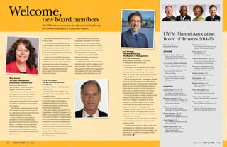 Luis Arreaga
‘75, BBA Marketing,
’76, Masters in Management,
’81, PhD Economics
Deputy Assistant Secretary, U.S. Bureau
of International Narcotics and Law
Enforcement Affairs
Ambassador Luis Arreaga serves as Deputy
Assistant Secretary of State for the Bureau of
International Narcotics and Law Enforcement
Affairs. In this role, he is responsible for programs
that combat illicit drugs and organized crime.
Prior to this appointment, Ambassador Arreaga
served as U.S. Ambassador to the Republic of
Iceland and Director of Recruitment, where he led
efforts to recruit and hire the largest increase in
Foreign Service personnel in State Department
history. He is a career member of the Foreign
Service with the rank of Minister Counselor.
He has also served in a variety of governmental
positions including Deputy Chief of Mission
at the U.S. Embassy in Panama, U.S. Consul
General in Vancouver, Canada, and as director
of the Executive Secretariat Staff at the U.S.
Department of State in Washington, D.C.
Overseas postings include the United Nations
in Geneva, the U.S. Embassy in Spain and the
Agency for International Development in Peru,
El Salvador and Honduras.
Luis Arreaga was born and raised in Guatemala
before immigrating to the U.S. and eventually
attending UWM.
“My goal on the board is to bring my 30 years
of experience as a diplomat to help formulate
approaches that reach alumni living overseas, and
enlist them in our efforts to strengthen UWM,”
says Arreaga.
UWM Alumni Association
Board of Trustees 2014-15
Adrienne Bass,
Executive Director
Officers
President: David Misky (`92), 	
	Assistant Executive Director,
Redevelopment Authority of the
City of Milwaukee
Vice President: Brentell Handley 	
	(`92), Vice President, Business
Banking, BMO Harris Bank, N.A.
Secretary: Kathryn Gilbert (`80), 	
	Associate Dean of the Arts,
Alverno College
Treasurer: Scott Conger (`91),
	Senior Vice President, Pennant
Management
Trustees
Luis Arreaga (`75, `76, `81), 		
	Deputy Assistant Secretary,
U.S. Bureau of International
Narcotics and Law Enforcement,
Benjamin Butz (`04, `07),
	Director-Membership Engagement
and Innovation, American College
of Preventive Medicine
Filippo Carini (`88),
	Chief Administrative Officer,
United Way of Greater Milwaukee
Barbara Cooley (`78, `91),
	Budget  Policy Analyst,
UWM Office of Budget  Planning
Jason Eggert (`10),
	Vice President-Business Banking,
Associated Bank
Stelios Fakiroglou (`80), 		
	Project Manager/Architectural
Sales Representative,
Weather-Tek Design Center
Meg Jansky (`85),
	Vice President-Field Services and
Support, Northwestern Mutual
Chris Larson (`07),
	Senator, District 7,
Wisconsin State Legislature
Alberto Maldonado (`96, `10),
	Assistant Director for High School
Recruitment, UWM Department
of Admissions  Recruitment
Rita Nawrocki-Chabin (`00), 	
	Professor, Program in General
Education, Alverno College
Allyson Nemec (`90),
	 President, Quorum Architects
Dele Ojelabi (`99),
	 CEO, Comcentia, LLC
Rosalee Patrick (`91),
	 Order Management Specialist,
	 GE Healthcare
Frank Schneiger (`64),
	Founder and President,
Frank Schneiger and Associates
Adrien Tigert (`05, `06),
	 Territory Manager, EMC Corporation
Michael Wolaver (`02),
	 Owner, Magellan Promotions, LLC
Clarice Yenor (`73),
	Manager of Policy  Performance,
Walt Disney Parks  Resorts U.S.
Misky Handley Gilbert Conger
30 • UWM alumni Fall 2014 Fall 2014 UWM alumni • 31
Meg Jansky
‘85, BBA Management
Information Systems and
Industrial Relations
Vice President – Field Services and
Support, Northwestern Mutual
As vice president of field services
and support at Northwestern Mutual,
Meg Jansky is an expert at leading
organizational development. She now
combines that expertise with her passion
for UWM to contribute to the growth of
the university.
Shortly after graduating, Jansky joined
Northwestern Mutual and has worked in
key operational and information technology
positions throughout her career.
In her current role, she provides a
foundation for efficient operations to
grow Northwestern Mutual’s distribution
system. Her department is responsible
for field technology, contract, licensing
and registration, and support of various
operations in field network offices across
the country.
She also continues her commitment to
her alma mater.
“Currently, approximately 20 percent
of Northwestern Mutual’s workforce are
UWM graduates,” says Jansky. “I am
excited to connect these employees to
the university so that they too will become
advocates for UWM.”
Jansky lives in the UWM area where
she raised two children with her husband,
Joe. She is active in a mentoring program
associated with the Bruce Guadalupe
School, and participates in many university
activities including basketball games,
library events and running in several
Panther Prowl races.
Frank Schneiger
‘64, BS Political Science
and History
Founder and President, Frank Schneiger
and Associates
Since graduating from UWM, Frank
Schneiger has put his education to work
in a variety of ways.
Currently, he is founder and president
of Frank Schneiger and Associates, a
management planning and consulting
firm that serves public, small business
and nonprofit organizations.
Past roles include founder and CEO of
Comprehensive Medical Management Inc.,
Health Commissioner for the City of New
York, Executive Director of Implementation
of the Commonwealth of Massachusetts
Children and Family Services department,
Executive Director of the Region II Child
Protective Services Institute and Executive
Assistant to Congressman James Scheuer,
during which he organized the first
Vietnam veterans conference held in
the northeast U.S.
He served as the United Nations
Association consultant on the Soviet
environment for the first Earth Day, is
an accomplished author and has served
on the executive committees for several
organizations including the Brooklyn Navy
Yard Development Corporation.
In 2013, he received the UWM
Distinguished Alumnus Award for
Community Service.
“UWM is the best school I have ever
attended and it was life-changing for me,”
says Schneiger. “Now I look forward to
helping grow a strong alumni organization,
and engaging other alumni that had the
same great UWM experience as I did.”
Welcome,					new board members
The UWM Alumni Association proudly welcomed the following
new members to its Board of Trustees this summer.
 