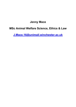 Jenny Mace
MSc Animal Welfare Science, Ethics & Law
J.Mace.16@unimail.winchester.ac.uk
 